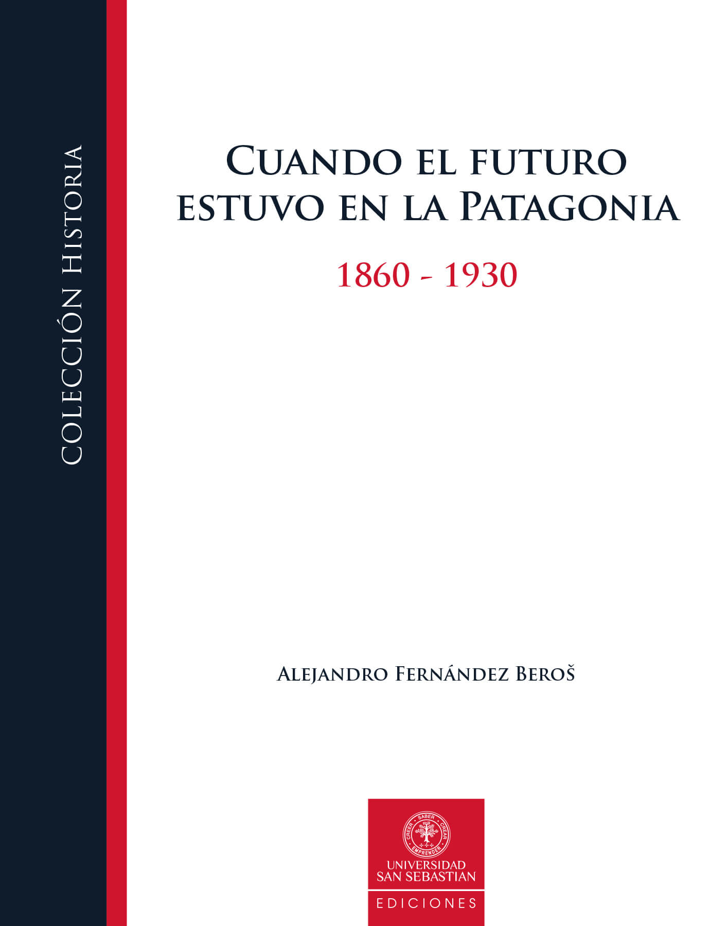 CUANDO EL FUTURO ESTUVO EN LA PATAGONIA 1860-1930