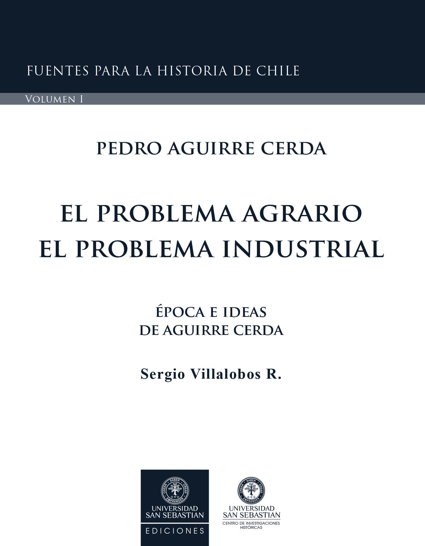 PEDRO AGUIRRE CERDA. EL PROBLEMA AGRARIO. EL PROBLEMA INDUSTRIAL Época e Ideas de Aguirre Cerda