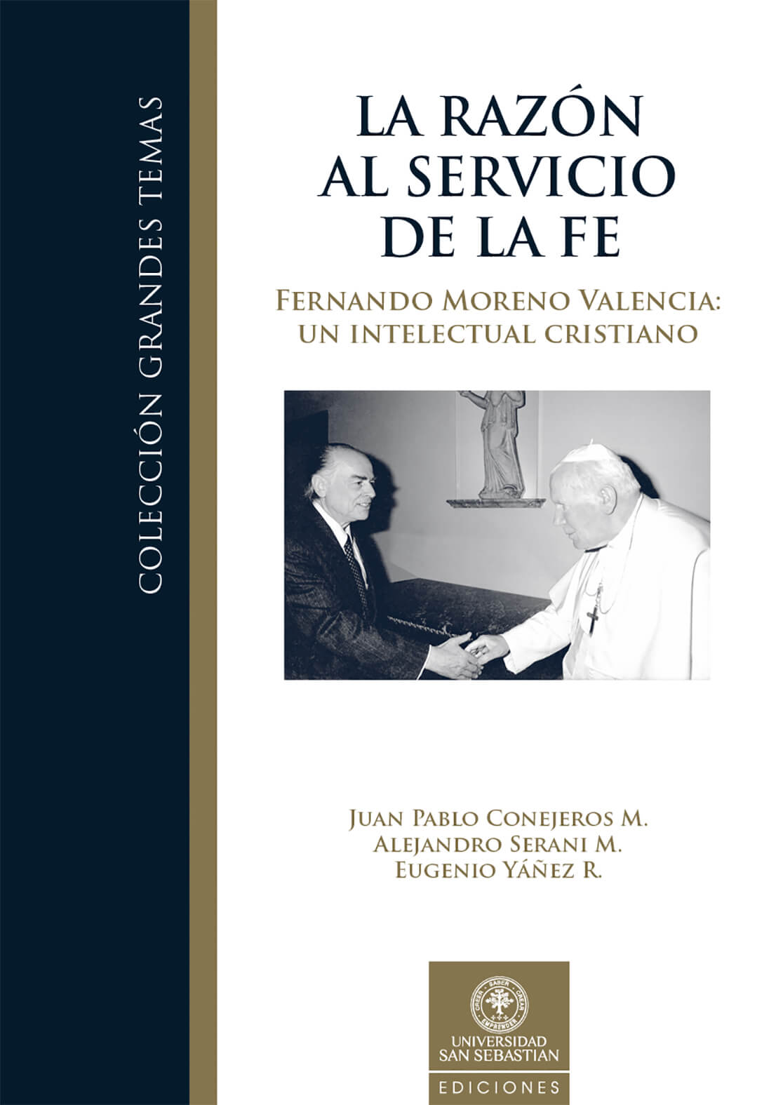 LA RAZÓN AL SERVICIO DE LA FE Fernando Moreno Valencia: Un Intelectual Cristiano