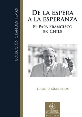De la Espera a la Esperanza – El Papa Francisco en Chile